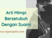 Arti Mimpi Berhubungan Intim Dengan Suami Menurut Islam