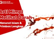 Arti Mimpi Darah Menurut Islam: Apa Pesan Spiritual dari Mimpi Ini?